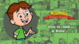 Jonas na cidade de Nínive  Midinho O Pequeno Missionário [upl. by Nivalc233]