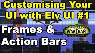 Using Elv UI part 1 Unit Frames and Action Bars [upl. by Greenlee]