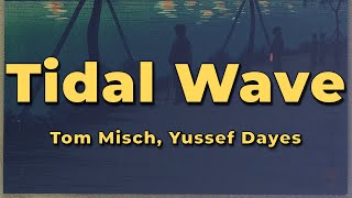 Tom Misch amp Yussef Dayes  Tidal Wave Lyrics [upl. by Wendin323]