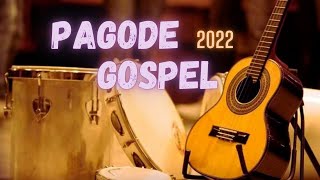 PAGODE GOSPEL 2022  AS MAIS TOCADAS [upl. by Yllitnahc]