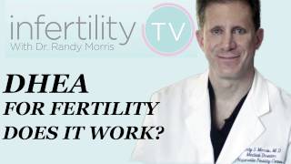 DHEA Supplements for Fertility or IVF Does it work Dr Morris on Infertility TV [upl. by Balac]