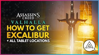 Assassins Creed Valhalla  How To Get EXCALIBUR  All Tablet Locations Guide [upl. by Melcher]