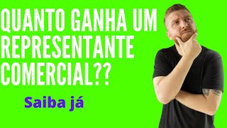 QUANTO GANHA UM REPRESENTANTE COMERCIAL [upl. by Ardnaet741]