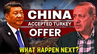 China Accepted Turkeys Offer  What Happen Next [upl. by Emanuele385]