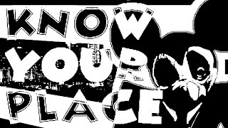 Know Your Place [upl. by Gamages]