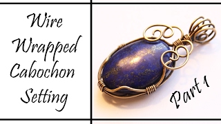 Wire Wrapped Cabochon Setting and Bail Tutorial Part 1 [upl. by Baler672]