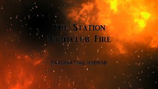 The Station Nightclub Fire  A Short Documentary  Fascinating Horror [upl. by Ayat]