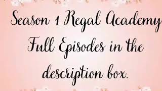 Regal Academy Season 1 Full Episodes Links [upl. by Braynard]