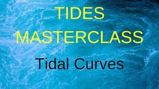 Tides Masterclass  Tidal Heights and Tidal Curves [upl. by Tybald]