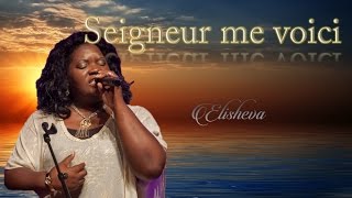 Elisheva  Seigneur me voici  Paroles Lyrics [upl. by Ynabe79]