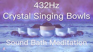 432Hz Crystal Singing Bowls Sound Bath  Relaxing Waves  Deep Healing Meditation Music [upl. by Orgell417]