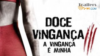 Doce Vingança 3 A Vingança é Minha  Trailer Oficial Legendado [upl. by Airlia]