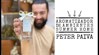 Aromatizador de Ambientes Summer Home  Peter Paiva [upl. by Vharat902]