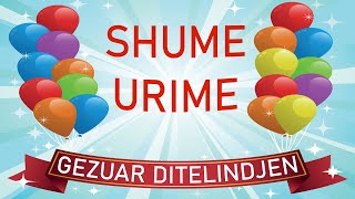 GEZUAR DITELINDJEN  SHUME URIME PER TY  HAPPY BIRTHDAY SONG [upl. by Ajiam]