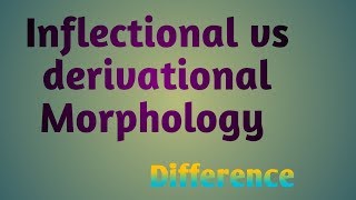 Inflectional vs derivational Morphology [upl. by Anibas463]