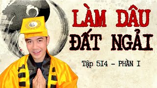 CHUYỆN MA CHÚ 3 DUY  TẬP 514 LÀM DÂU ĐẤT NGẢI phần 1 [upl. by Weywadt]