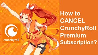 How to CANCEL CrunchyRoll Premium Subscription [upl. by Yasui]