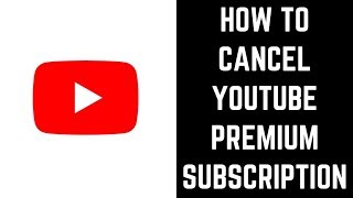 How to Cancel YouTube Premium Subscription [upl. by Zeb]