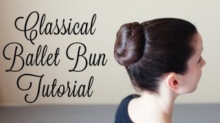 Classical Ballet Bun Tutorial [upl. by Noslrac]