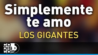 Simplemente Te Amo Los Gigantes Del Vallenato  Audio [upl. by Herrick]