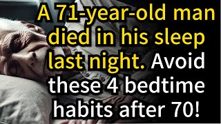 71 Year Old Man Died in His Sleep 4 Bedtime Habits You Must Avoid After 70 [upl. by Ahsener599]