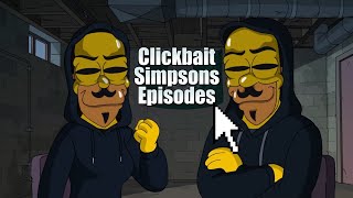 Clickbait Simpsons Episodes [upl. by Kcirdehs]