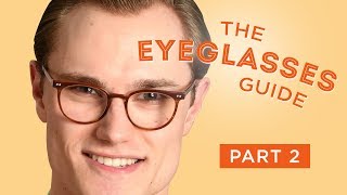 The Eyeglasses Guide Part II The Right Pair for Your Face amp How to Buy [upl. by Mozart]