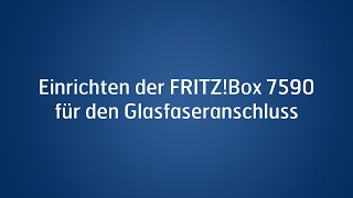 Einrichten der FRITZBox 7590 für den Glasfaseranschluss [upl. by Kcod]