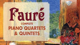 Fauré Complete Piano Quartets amp Quintets [upl. by Cedric706]