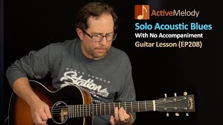 Solo Acoustic Blues Guitar Lesson  Play Blues Guitar By Yourself  EP208 [upl. by Jamil]