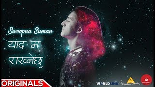 Yaad Ma Rakhnechhu  Official Lyrical video  Swoopna Suman [upl. by Cianca]