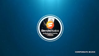 ElevateMusica  Motivational amp Inspiring Corporate Royalty Free Music [upl. by Eldnik306]