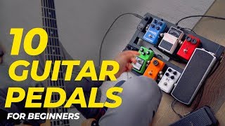 Top 10 GUITAR PEDALS for  Guitar Pedals EXPLAINED [upl. by Doig]