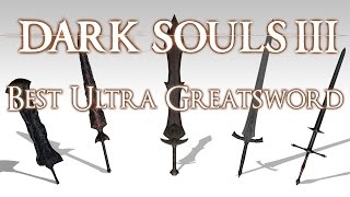 BEST ULTRA GREATSWORD  Dark Souls 3 [upl. by Aisirtap909]