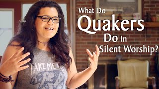 What Do Quakers Do in Silent Worship [upl. by Yauqaj]