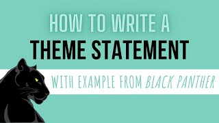 How to Write a Theme Statement  Example from Black Panther [upl. by Trebled]