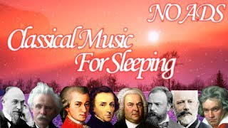 Classical Music For Sleeping  Mozart Beethoven Grieg Chopin Dvořák Satie Bach [upl. by Fiden791]