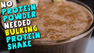 No Protein Powder Needed BULKING PROTEIN Shake Recipe [upl. by Brubaker182]