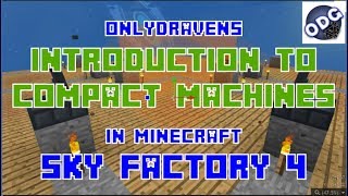 Minecraft  Sky Factory 4  Introduction to Compact Machines [upl. by Barcot]