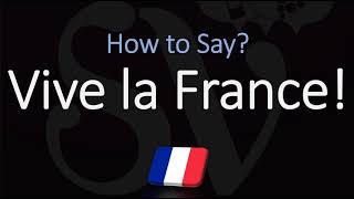 How to Pronounce Vive la France CORRECTLY [upl. by Dobson125]