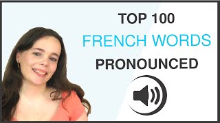 PRONOUNCE THE 100 MOST COMMON FRENCH WORDS [upl. by Emawk383]