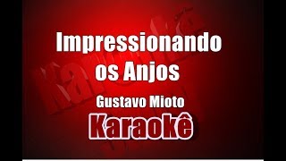 Impressionando os Anjos  Gustavo Mioto  Karaokê [upl. by Aiciruam208]