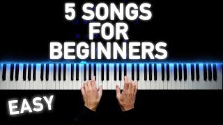 5 EASY PIANO SONGS FOR BEGINNERS [upl. by Shaeffer]