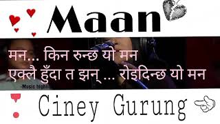 Maan Lyrical video  Ciney Gurung [upl. by Jehiel]