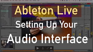 Setting Up Your Audio Interface in Ableton Live [upl. by Eelram]