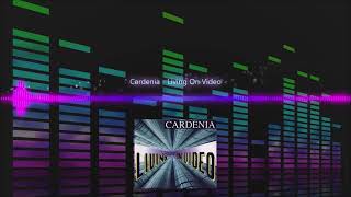 Cardenia  Living On Video [upl. by Zenia]