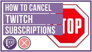 How To Cancel A Twitch Subscription  Unsubscribe From A Twitch Streamer [upl. by Brause]