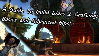 A Guide to Guild Wars 2 Crafting Basics and Advanced tips [upl. by Adnorahs]