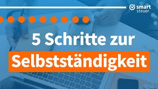 5 Schritte zur Selbständigkeit – was man 2020 wissen muss [upl. by Carbo]