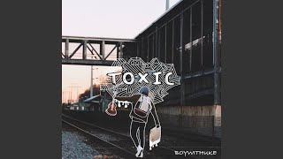 Toxic [upl. by Hynes468]